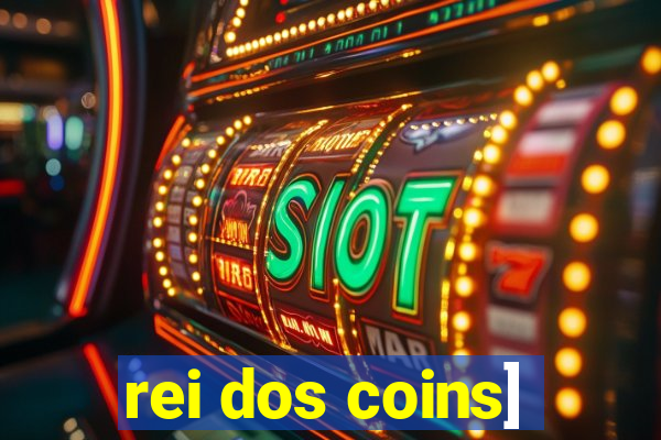 rei dos coins]